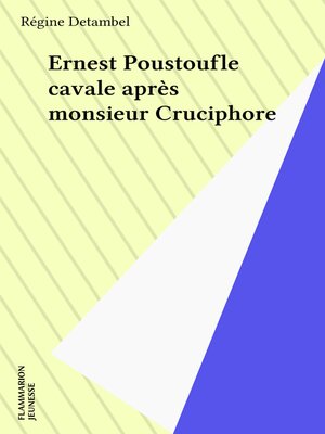 cover image of Ernest Poustoufle cavale après monsieur Cruciphore